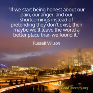 "If we start being honest about our pain, our anger, and our shortcomings instead of pretending they don't exist, then maybe we'll leave the world a better place than we found it." - Russell Wilson