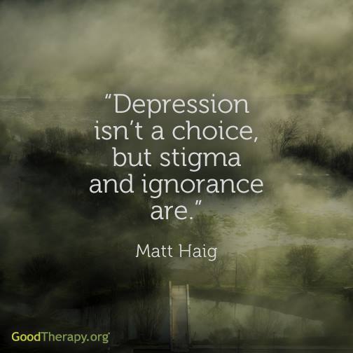"Depression isn't a choice, but stigma and ignorance are." 